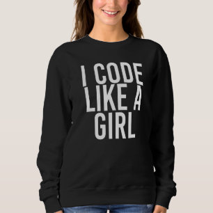 Sweatshirt Je Code Comme Une Fille Programmeur Il Idée Nerd