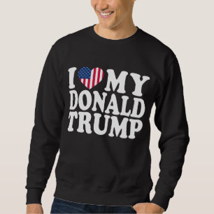 Sweatshirt Je Coeur Mon Donald Trump Pour Le Président 2024