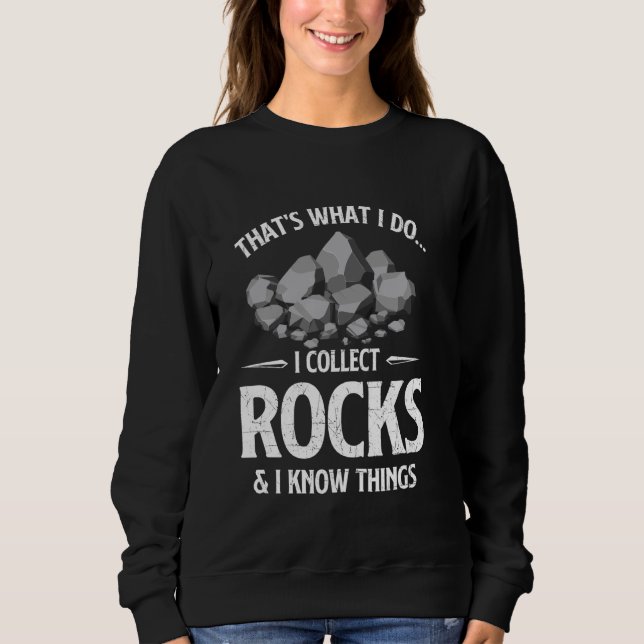 Sweatshirt Je collectionne Rocks & I Know Things Rock Collect (Devant)