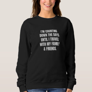 Sweatshirt Je compte les jours jusqu'à ce que je voyage avec 