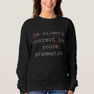 Sweatshirt Je corrige silencieusement votre professeur de gra