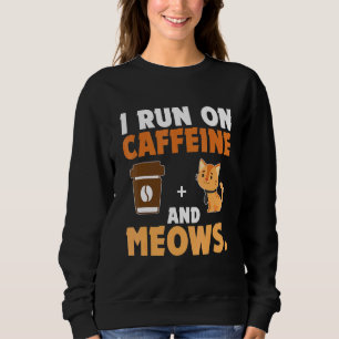 Sweatshirt Je Cours À La Caféine Et Meows Cat