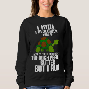 Sweatshirt Je cours Je suis plus lent qu'une tête de tortues