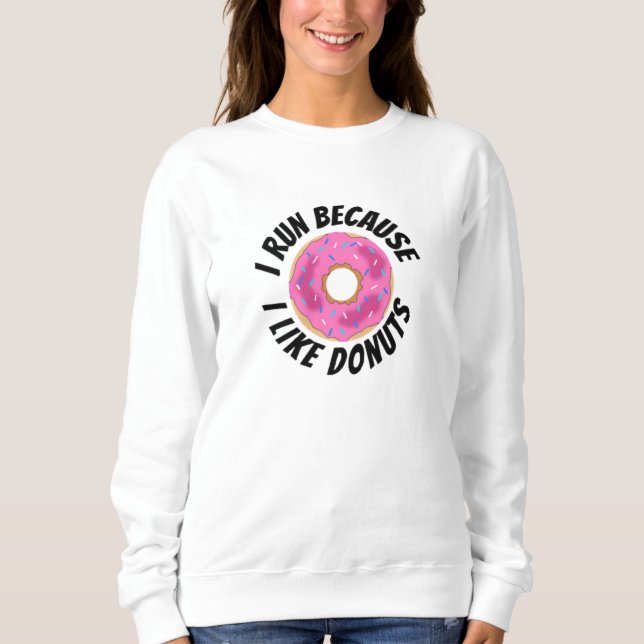 Sweatshirt Je Cours Parce Que J'Aime Les Donuts (Devant)