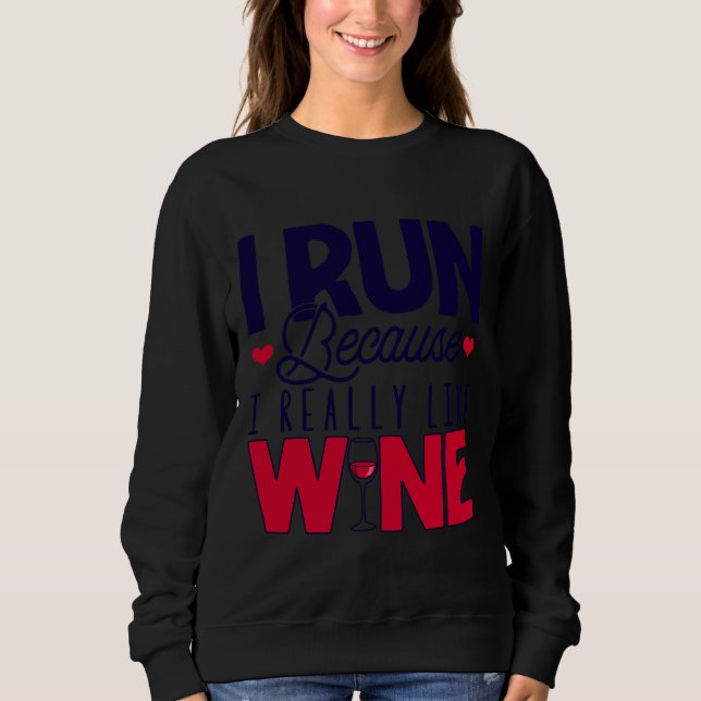 Sweatshirt Je Cours Parce Que J'Aime Vraiment Le Vin Runner Q (Devant)