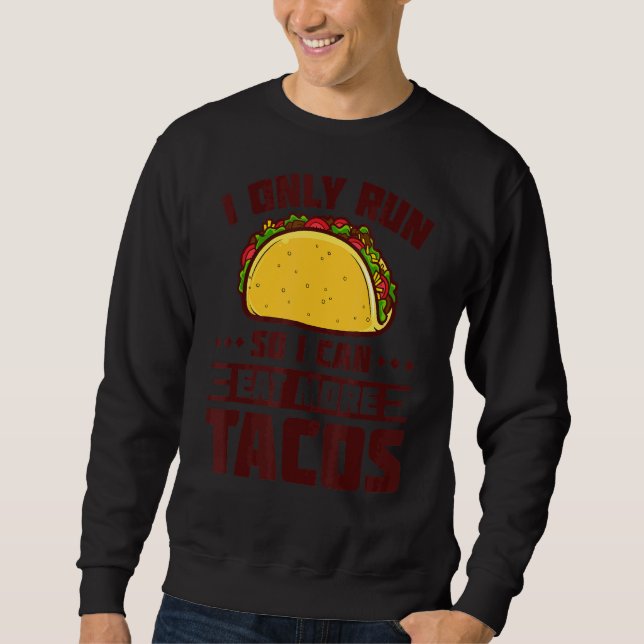 Sweatshirt Je Cours Pour Pouvoir Manger Plus De Tacos Maratho (Devant)