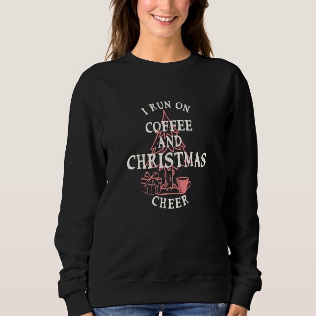 Sweatshirt Je Cours Sur Café Et Noël Joyeux Fêtes (Devant)