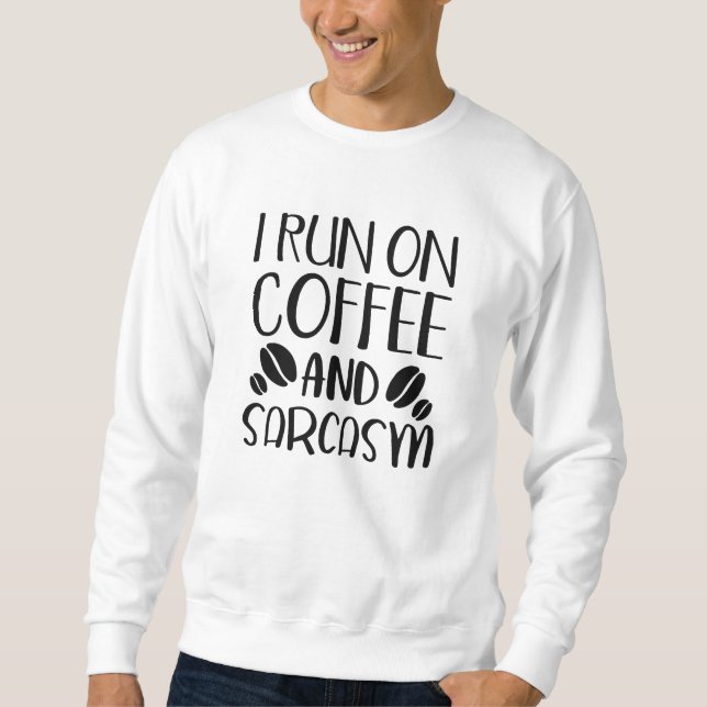 Sweatshirt Je Cours Sur Café Et Sarcasme (Devant)