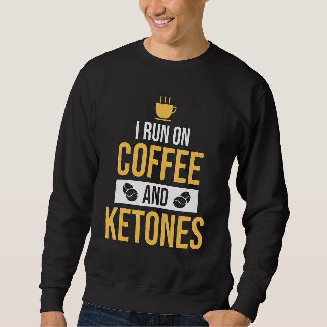 Sweatshirt Je Cours Sur Café & Ketones Keto Café (Devant)