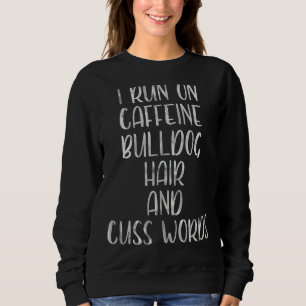 Sweatshirt Je Cours Sur La Caféine Bulldog Cheveux Et Cusques