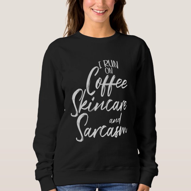 Sweatshirt Je Cours Sur La Skincare Café Et Sarcasme Esthétiq (Devant)
