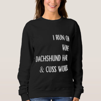 Sweatshirt Je Cours Sur Le Vin Dachshund Cheveux Et Cuss Mots