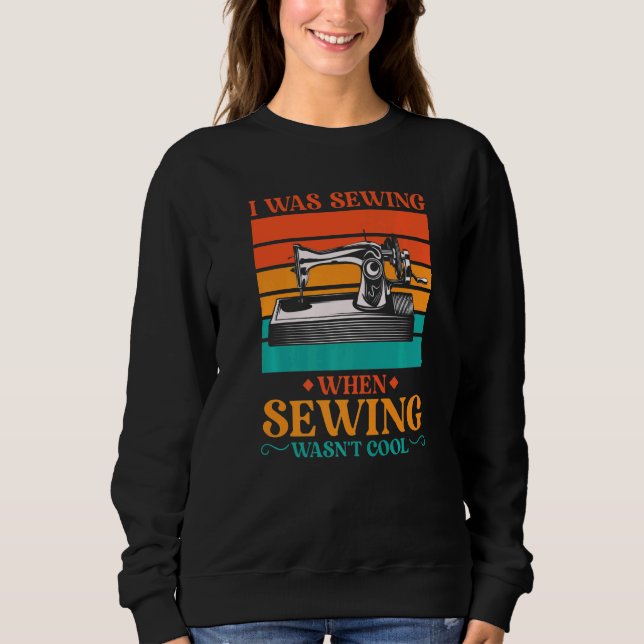 Sweatshirt Je coussais quand la couture n'était pas Cool pour (Devant)