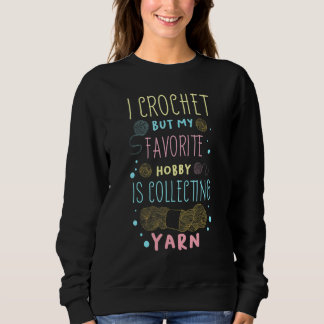 Sweatshirt Je Crochet Mais Mon Hobby Favori Est De Collecter 