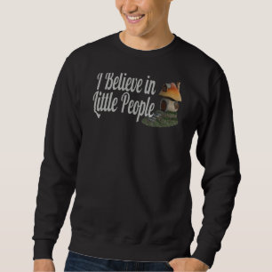 Sweatshirt Je Crois Aux Petits Gens Fairy Gnome