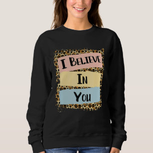 Sweatshirt Je Crois En Vous Léopard Motivational Testing Day