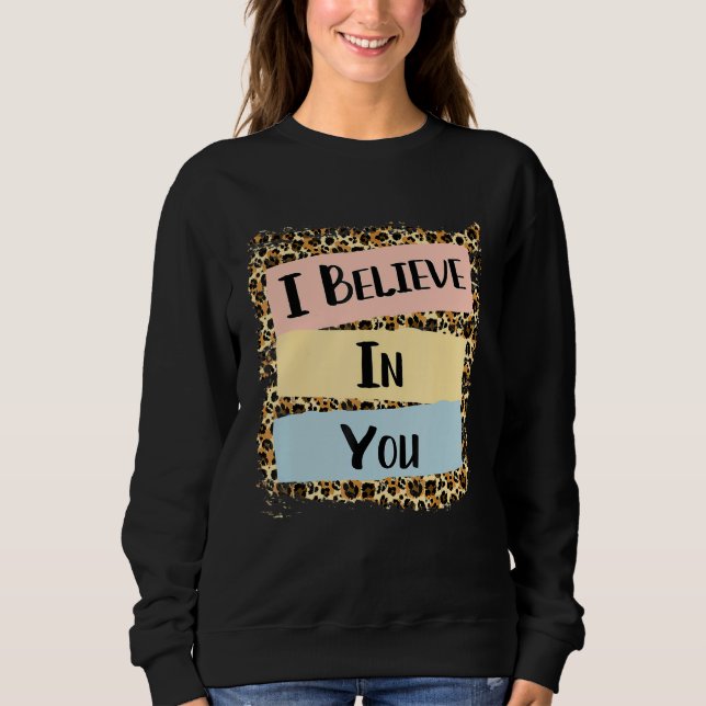 Sweatshirt Je Crois En Vous Léopard Motivational Testing Day (Devant)