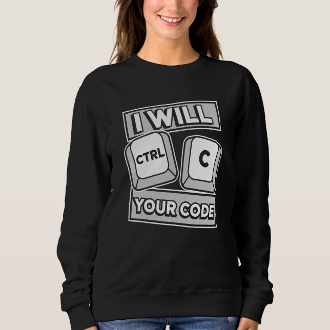 Sweatshirt Je Ctrl C Votre Code Ingénieur Codeur Logiciel De (Devant)