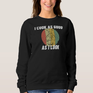Sweatshirt Je Cuis Aussi Bien Que Je Sais Drôle Chef Cook 2