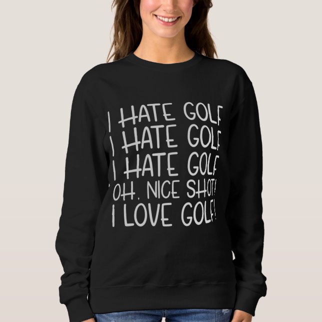 Sweatshirt Je déteste Golf Funny Pun Golf Humour (Devant)