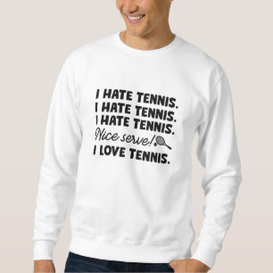 Sweatshirt Je déteste le tennis