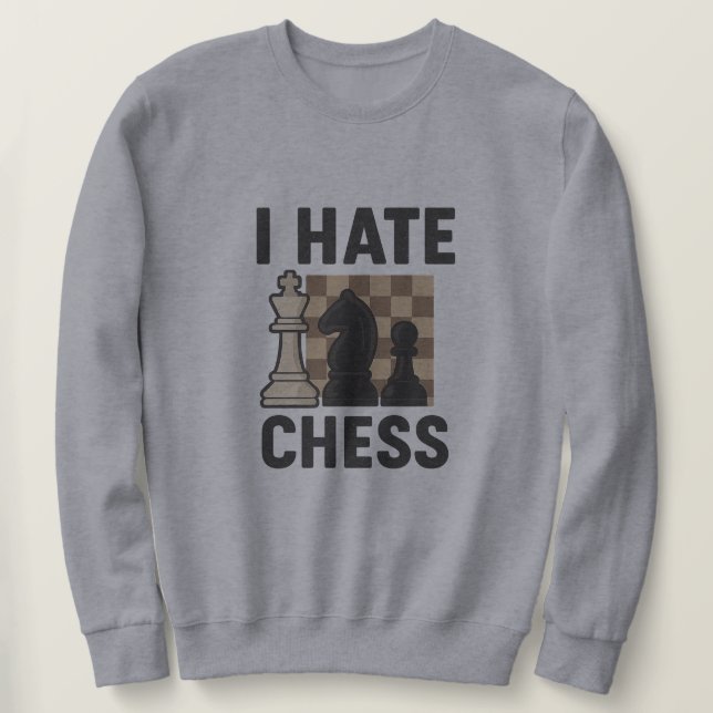 Sweatshirt Je déteste les échecs (Design devant)