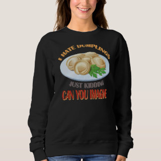 Sweatshirt Je déteste les raviolis, je plaisante, pouvez-vous
