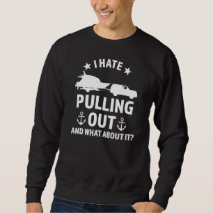 Sweatshirt Je déteste sortir des bateaux tirer hors des batea