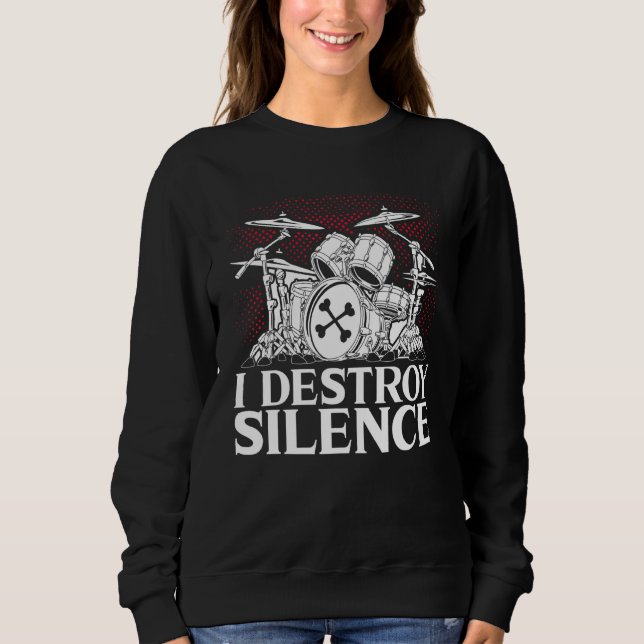 Sweatshirt Je détruit Silence Drummer Musician Drumsticks (Devant)