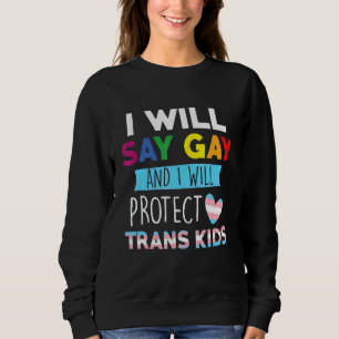 Sweatshirt Je Dirai Gay Et Je Protégerai Les Enfants Trans Lg