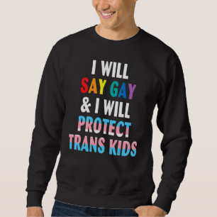 Sweatshirt Je Dirai Gay Et Je Protégerai Les Enfants Trans Lg