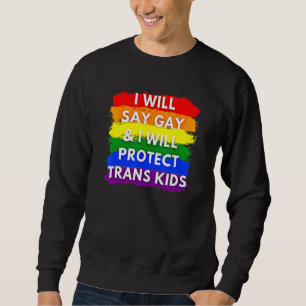 Sweatshirt Je Dirai Gay Et Je Protégerai Les Enfants Trans Lg