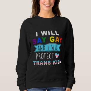 Sweatshirt Je Dirai Gay Et Je Protégerai Les Enfants Trans Lg