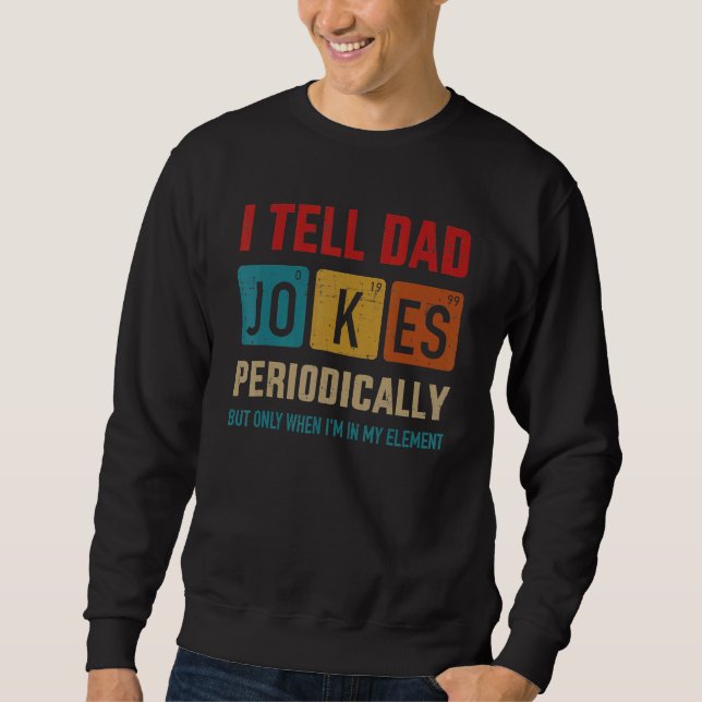Sweatshirt Je Dis À Papa Plaisanter Périodiquement Élément Fa (Devant)