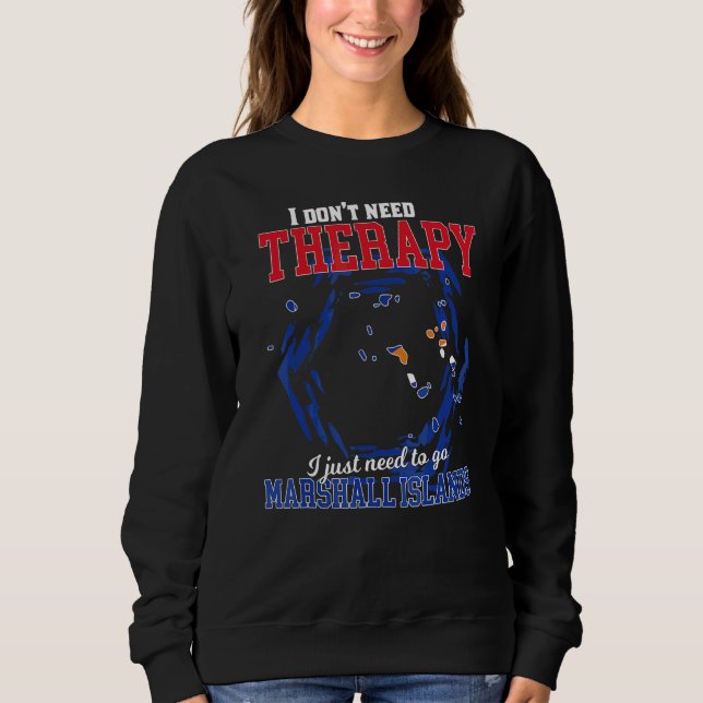 Sweatshirt Je dois juste aller aux Îles Marshall (Devant)