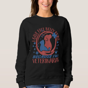 Sweatshirt Je donne gratuitement Belly Rubs Vétérinaire Vétér
