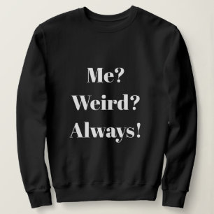 Sweatshirt Je ? Étrange ? Toujours !