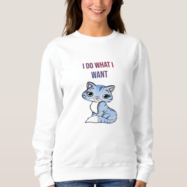 Sweatshirt Je Fais Ce Que Je Veux - Chat (Devant)