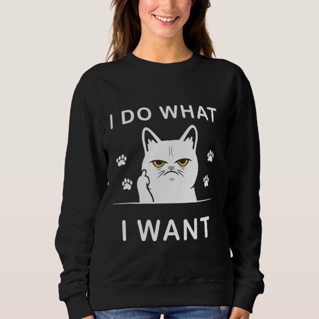 Sweatshirt Je fais ce que je veux chat drôle avec mon chat dr (Devant)