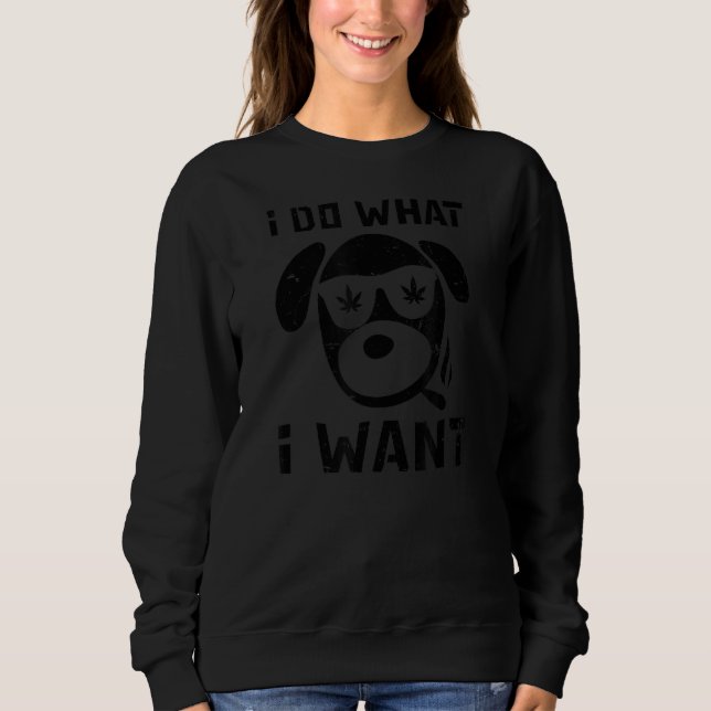 Sweatshirt Je Fais Ce Que Je Veux De La Mauvaise Herbe (Devant)