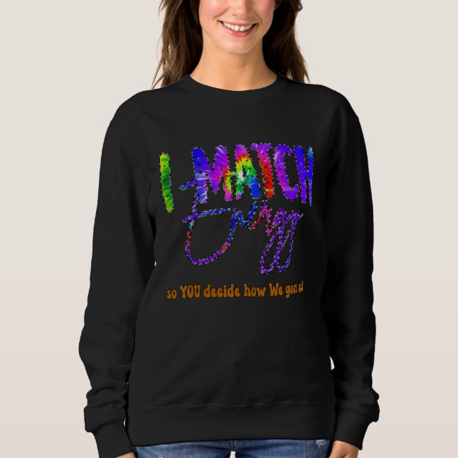 Sweatshirt Je fais correspondre l'énergie pour que VOUS décid (Devant)