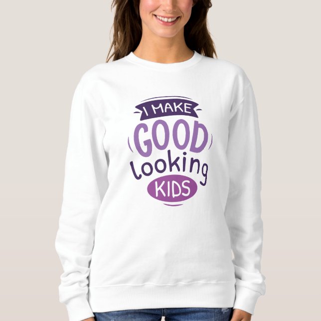 Sweatshirt Je Fais De Bons Enfants (Devant)