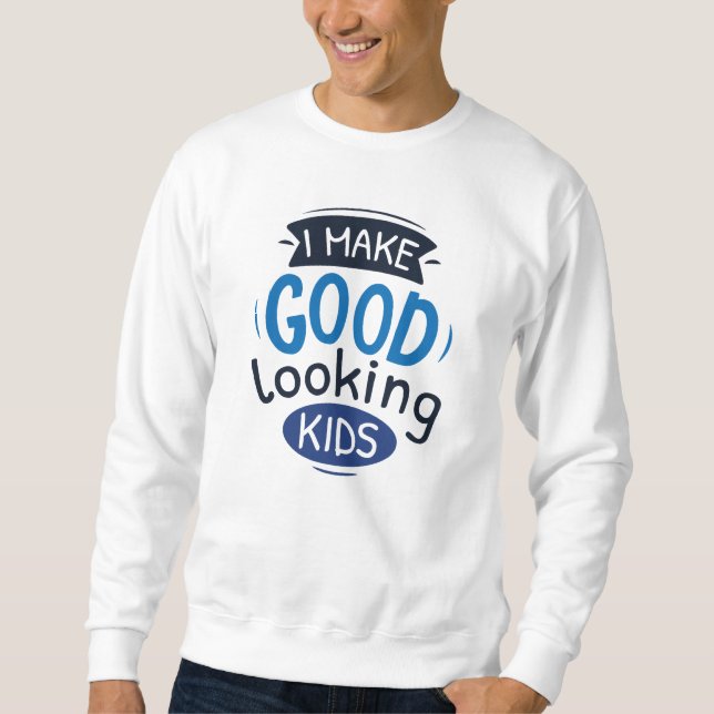 Sweatshirt Je Fais De Bons Enfants (Devant)