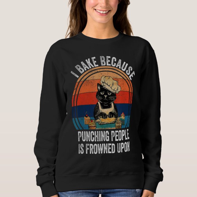 Sweatshirt Je fais de la pâtisserie parce que frapper les gen (Devant)