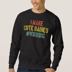 Sweatshirt Je fais de mignons bébés gagnant nouveau papa bébé