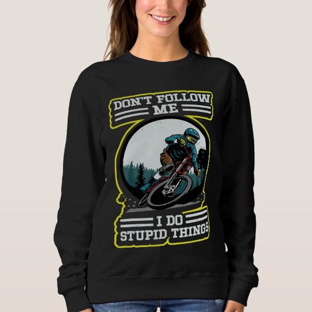 Sweatshirt Je fais des choses idiotes Downhill Retro MTB Vélo (Devant)