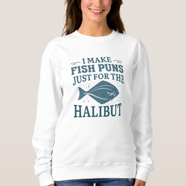 Sweatshirt Je Fais Des Puns De Poisson Juste Pour La Fois. (Devant)