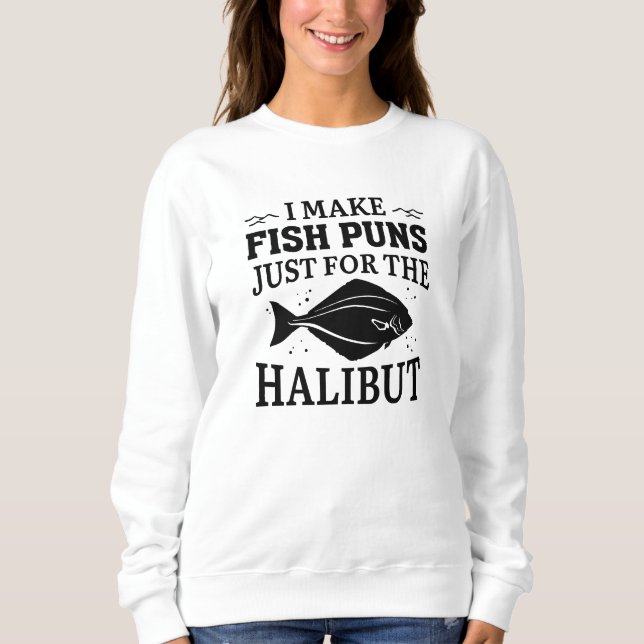 Sweatshirt Je Fais Des Puns De Poisson Juste Pour La Fois. (Devant)