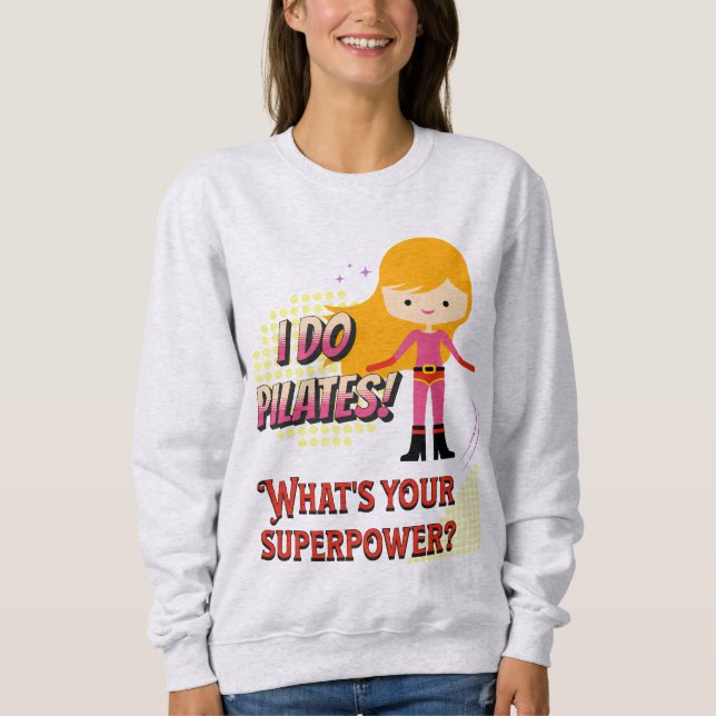 Sweatshirt Je Fais Du Pilates ! Quel est votre super-pouvoir  (Devant)