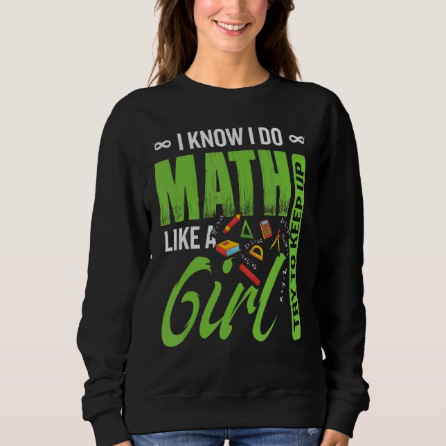 Sweatshirt Je Fais Les Maths Comme Une Fille Essaie De Garder (Devant)